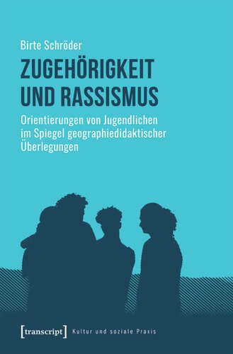 Zugehörigkeit und Rassismus: Orientierungen von Jugendlichen im Spiegel geographiedidaktischer Überlegungen