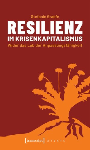 Resilienz im Krisenkapitalismus: Wider das Lob der Anpassungsfähigkeit