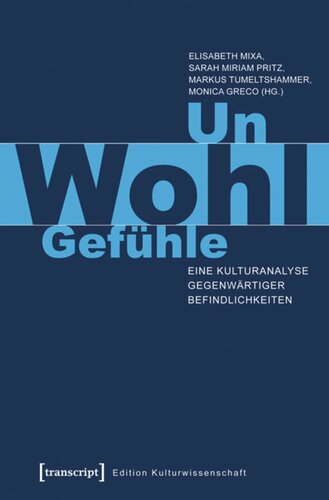 Un-Wohl-Gefühle: Eine Kulturanalyse gegenwärtiger Befindlichkeiten