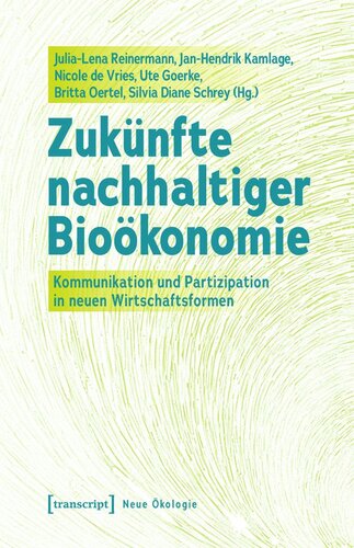 Zukünfte nachhaltiger Bioökonomie: Kommunikation und Partizipation in neuen Wirtschaftsformen