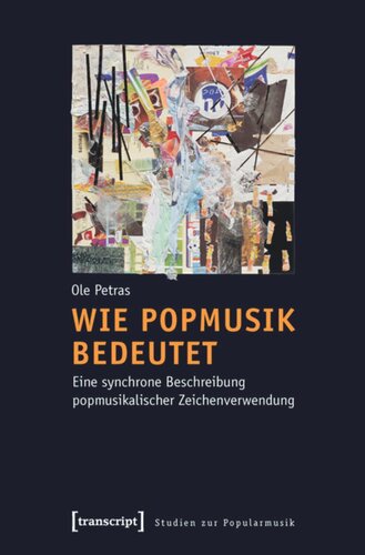 Wie Popmusik bedeutet: Eine synchrone Beschreibung popmusikalischer Zeichenverwendung
