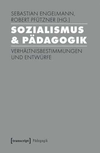 Sozialismus & Pädagogik: Verhältnisbestimmungen und Entwürfe