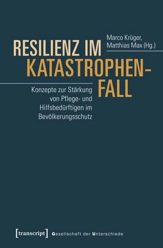 Resilienz im Katastrophenfall: Konzepte zur Stärkung von Pflege- und Hilfsbedürftigen im Bevölkerungsschutz