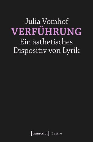 Verführung - Ein ästhetisches Dispositiv von Lyrik: Ein ästhetisches Dispositiv von Lyrik