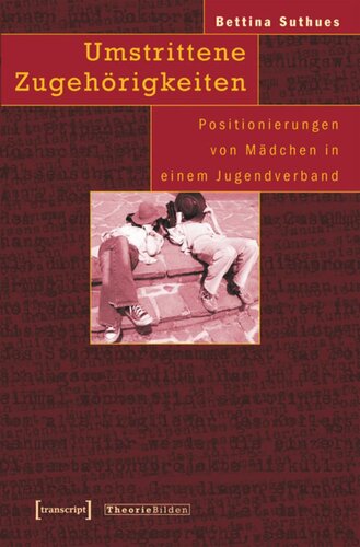 Umstrittene Zugehörigkeiten: Positionierungen von Mädchen in einem Jugendverband