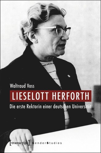 Lieselott Herforth: Die erste Rektorin einer deutschen Universität