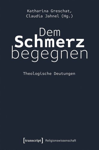 Dem Schmerz begegnen: Theologische Deutungen