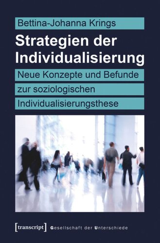 Strategien der Individualisierung: Neue Konzepte und Befunde zur soziologischen Individualisierungsthese