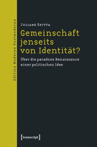 Gemeinschaft jenseits von Identität?: Über die paradoxe Renaissance einer politischen Idee