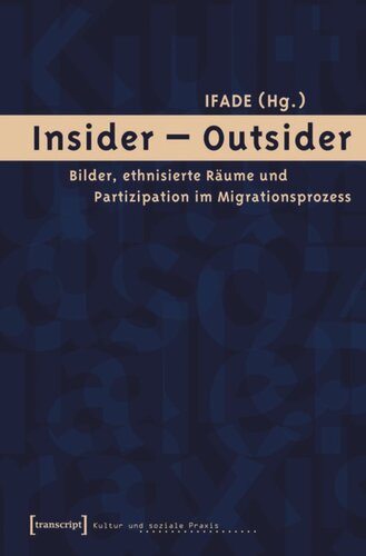 Insider - Outsider: Bilder, ethnisierte Räume und Partizipation im Migrationsprozess