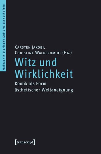 Witz und Wirklichkeit: Komik als Form ästhetischer Weltaneignung