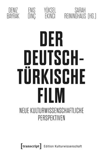 Der deutsch-türkische Film: Neue kulturwissenschaftliche Perspektiven