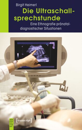 Die Ultraschallsprechstunde: Eine Ethnografie pränataldiagnostischer Situationen