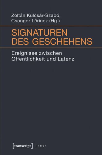Signaturen des Geschehens: Ereignisse zwischen Öffentlichkeit und Latenz