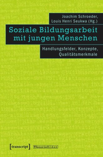 Soziale Bildungsarbeit mit jungen Menschen: Handlungsfelder, Konzepte, Qualitätsmerkmale