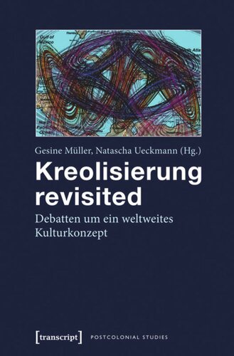 Kreolisierung revisited: Debatten um ein weltweites Kulturkonzept