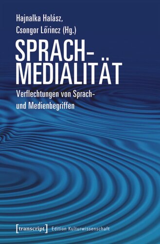 Sprachmedialität: Verflechtungen von Sprach- und Medienbegriffen