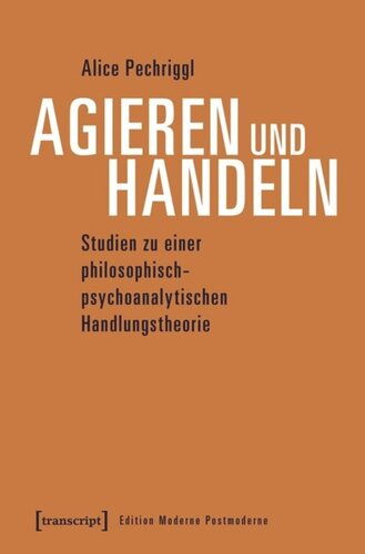 Agieren und Handeln: Studien zu einer philosophisch-psychoanalytischen Handlungstheorie