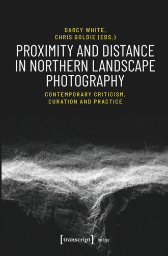 Proximity and Distance in Northern Landscape Photography: Contemporary Criticism, Curation and Practice