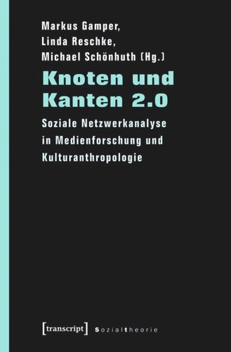 Knoten und Kanten 2.0: Soziale Netzwerkanalyse in Medienforschung und Kulturanthropologie