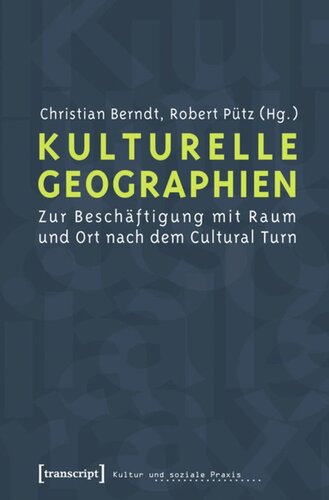 Kulturelle Geographien: Zur Beschäftigung mit Raum und Ort nach dem Cultural Turn