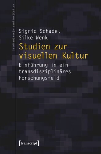 Studien zur visuellen Kultur: Einführung in ein transdisziplinäres Forschungsfeld