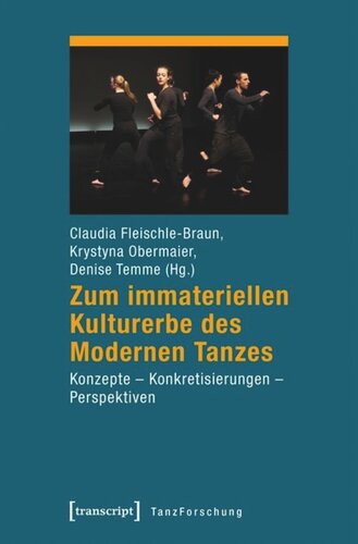 Zum immateriellen Kulturerbe des Modernen Tanzes: Konzepte - Konkretisierungen - Perspektiven