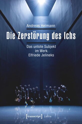 Die Zerstörung des Ichs: Das untote Subjekt im Werk Elfriede Jelineks
