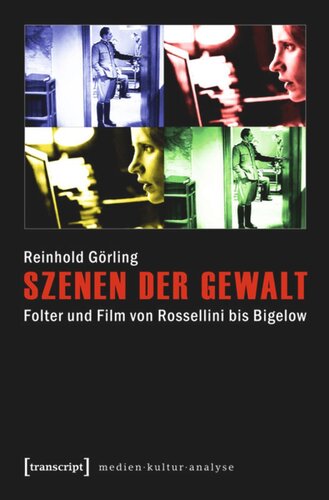 Szenen der Gewalt: Folter und Film von Rossellini bis Bigelow