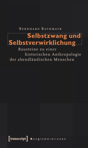 Selbstzwang und Selbstverwirklichung: Bausteine zu einer historischen Anthropologie der abendländischen Menschen