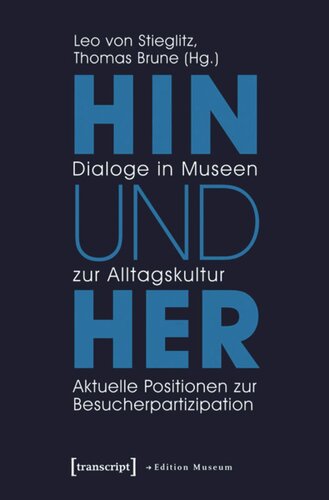 Hin und her - Dialoge in Museen zur Alltagskultur: Aktuelle Positionen zur Besucherpartizipation