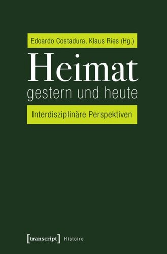Heimat gestern und heute: Interdisziplinäre Perspektiven
