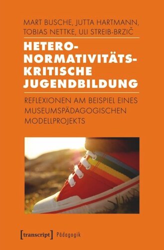 Heteronormativitätskritische Jugendbildung: Reflexionen am Beispiel eines museumspädagogischen Modellprojekts