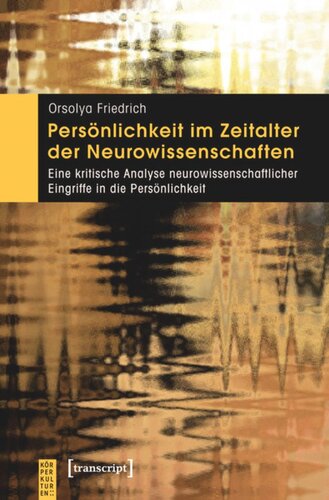 Persönlichkeit im Zeitalter der Neurowissenschaften: Eine kritische Analyse neurowissenschaftlicher Eingriffe in die Persönlichkeit