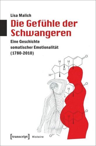 Die Gefühle der Schwangeren: Eine Geschichte somatischer Emotionalität (1780-2010)
