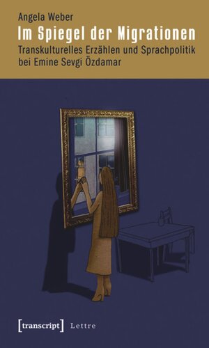 Im Spiegel der Migrationen: Transkulturelles Erzählen und Sprachpolitik bei Emine Sevgi Özdamar