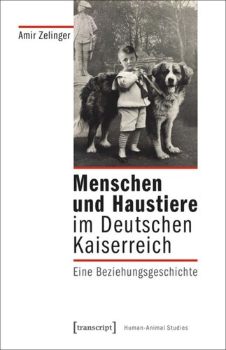 Menschen und Haustiere im Deutschen Kaiserreich: Eine Beziehungsgeschichte
