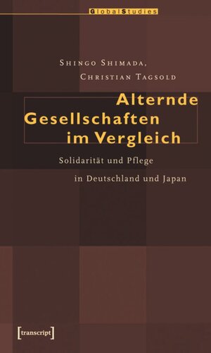 Alternde Gesellschaften im Vergleich: Solidarität und Pflege in Deutschland und Japan