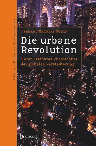 Die urbane Revolution: Henri Lefèbvres Philosophie der globalen Verstädterung