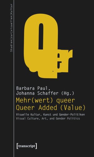 Mehr(wert) queer - Queer Added (Value): Visuelle Kultur, Kunst und Gender-Politiken - Visual Culture, Art, and Gender Politics