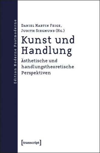 Kunst und Handlung: Ästhetische und handlungstheoretische Perspektiven