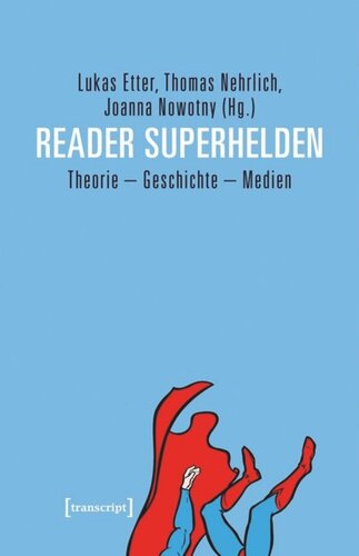 Reader Superhelden: Theorie - Geschichte - Medien