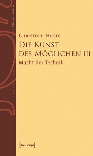 Die Kunst des Möglichen III: Grundlinien einer dialektischen Philosophie der Technik. Band 3: Macht der Technik