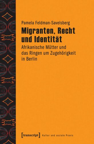 Migranten, Recht und Identität: Afrikanische Mütter und das Ringen um Zugehörigkeit in Berlin
