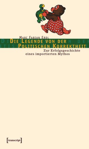 Die Legende von der Politischen Korrektheit: Zur Erfolgsgeschichte eines importierten Mythos