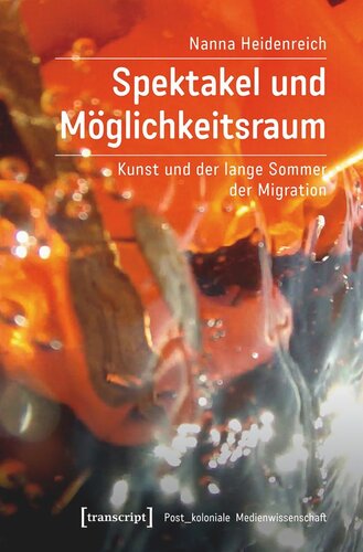 Spektakel und Möglichkeitsraum: Kunst und der lange Sommer der Migration