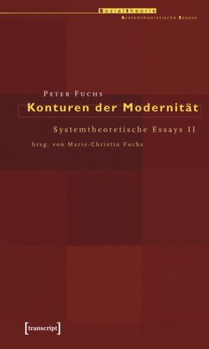 Konturen der Modernität: Systemtheoretische Essays II. hrsg. von Marie-Christin Fuchs