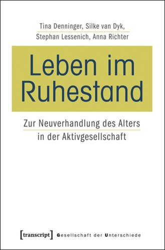 Leben im Ruhestand: Zur Neuverhandlung des Alters in der Aktivgesellschaft