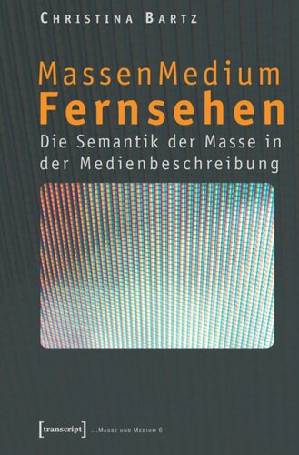 MassenMedium Fernsehen: Die Semantik der Masse in der Medienbeschreibung