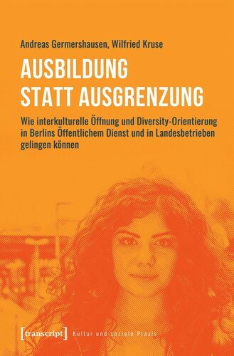 Ausbildung statt Ausgrenzung: Wie interkulturelle Öffnung und Diversity-Orientierung in Berlins Öffentlichem Dienst und in Landesbetrieben gelingen können